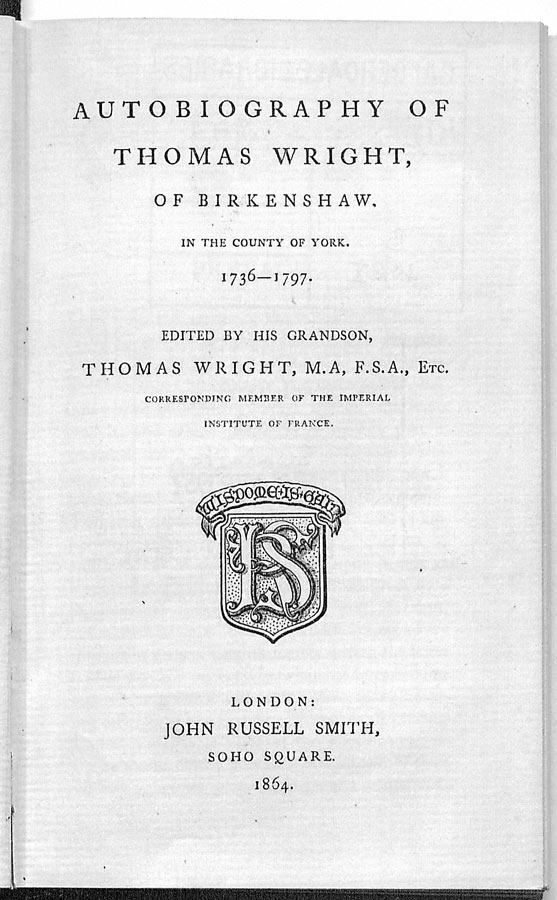 Autobiography of Thomas Wright, of Birkenshaw, 1736-1797.