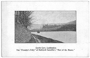 Castle Carr, Luddenden The "Frender's Folly" of Halliwell Sutcliffe's "Man of the Moors"